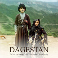 Dagestan: The History and Legacy of Russia's Most Ethnically Diverse Republic