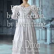 By Reason, by Reflection, by Everything: A Pride and Prejudice Variation