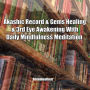 Akashic Record & Gems Healing & 3rd Eye Awakening With Daily Mindfulness Meditation