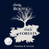 Deep Roots, Dark Forests