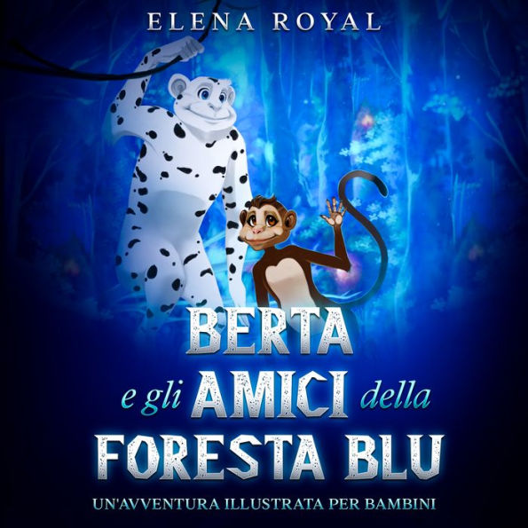 Berta e gli amici della foresta blu: Un'avventura per bambini