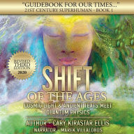 21st Century Superhuman Book 1 - Shift of the Ages: Cosmic Texts & Ancient Light Meet Quantum Physics