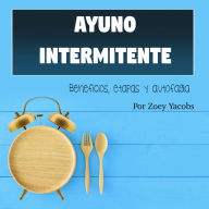 Ayuno intermitente: Beneficios, etapas y autofagia