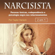 Narcisista: Pessoas tóxicas, codependência e psicologia negra nos relacionamentos