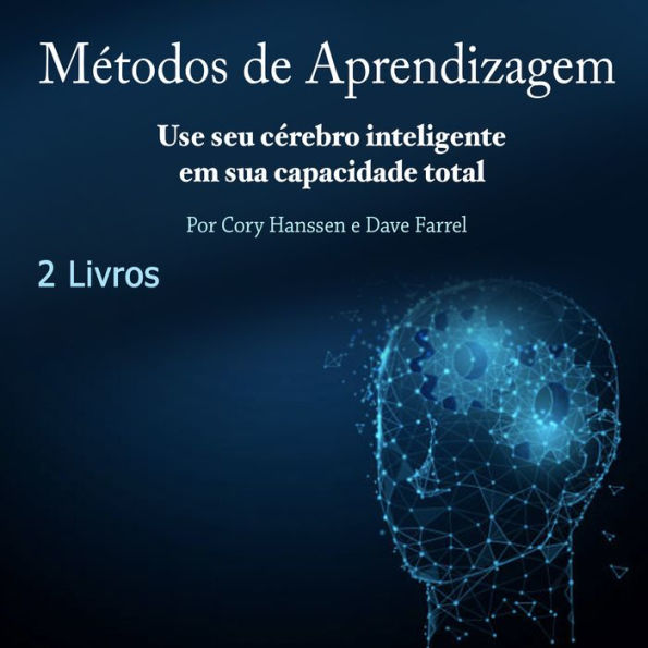 Métodos de Aprendizagem: Use seu cérebro inteligente em sua capacidade total