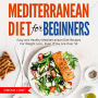 Mediterranean Diet For Beginners: Easy and Healthy Mediterranean Diet Recipes For Weight Loss , Even If You Are Over 50