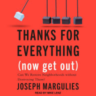 Thanks for Everything (Now Get Out): Can We Restore Neighborhoods without Destroying Them?