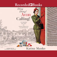 Ding Dong! Avon Calling!: The Women and Men of Avon Products, Incorporated