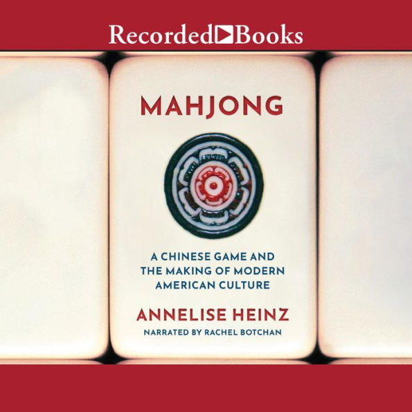 Mahjong: A Chinese Game and the Making of Modern American Culture