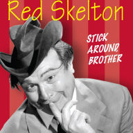 Red Skelton: Stick Around, Brother