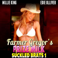 Farmer Gregor's Prize Milk: Suckled Brats 1 (Lactation Erotica Breast Feeding Erotica Nursing Erotica)