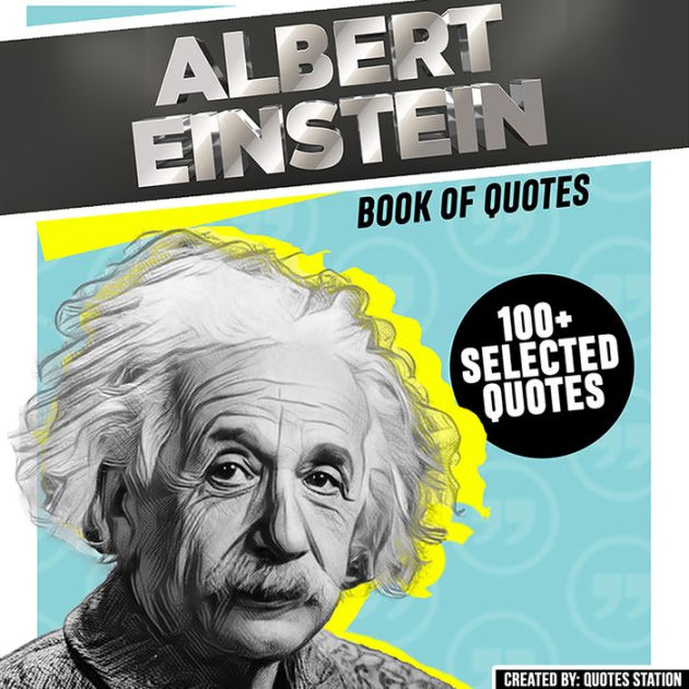 Albert Einstein: Book Of Quotes (100+ Selected Quotes) by Quotes ...