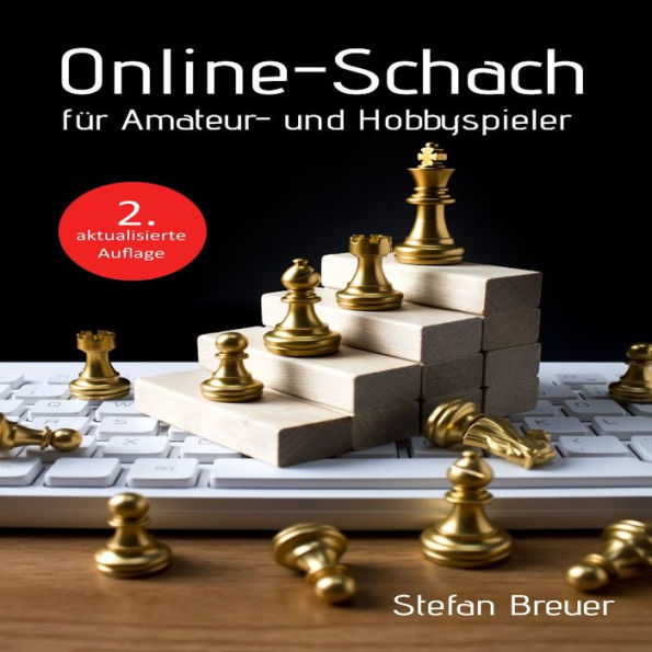 Online-Schach für Amateur- und Hobbyspieler: 2. aktualisierte Auflage