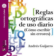 GuíaBurros: Reglas ortográficas de uso diario: Cómo escribir sin errores