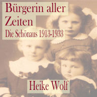 Bürgerin aller Zeiten: Die Schönaus 1913 - 1933