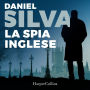 La spia inglese: Una missione per Gabriel Allon