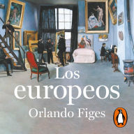 Los europeos: Tres vidas y el nacimiento de la cultura europea