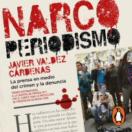 Narcoperiodismo: La prensa en medio del crimen y la denuncia