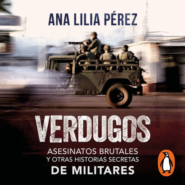 Verdugos: Asesinatos brutales y otras historias secretas de militares