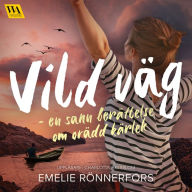 Vild väg - en sann berättelse om orädd kärlek