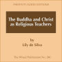 The Buddha and Christ as Religious Teachers