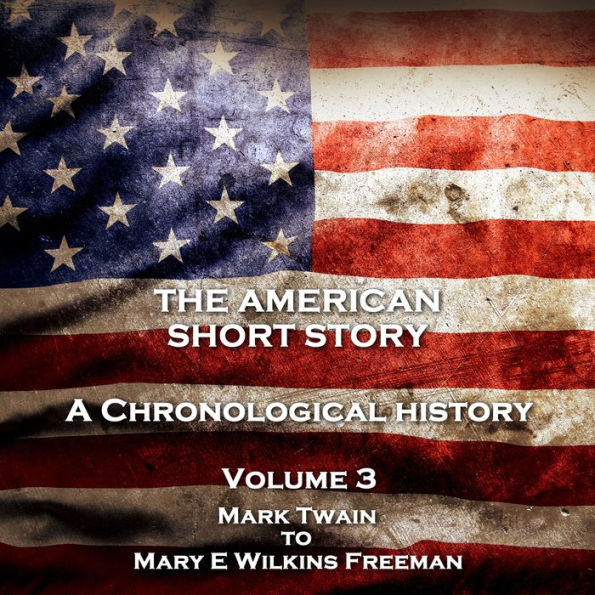 American Short Story, The - Volume 3: A Chronological History - Volume 3