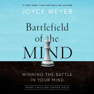 Battlefield of the Mind: Winning the Battle in Your Mind