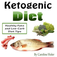 Ketogenic Diet: Healthy Fats and Low-Carb Diet Tips