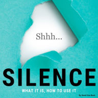 Silence - What It Is, How To Use It