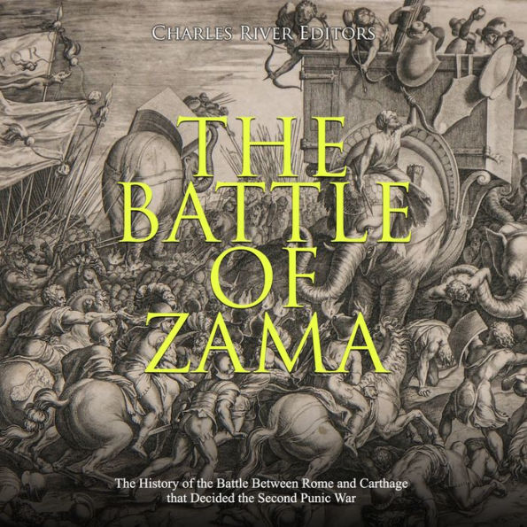 The Battle of Zama: The History of the Battle Between Rome and Carthage that Decided the Second Punic War