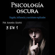 Psicología oscura: Engaño, influencia y narcisismo explicados