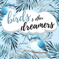 Birds & Other Dreamers: Poems