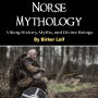 Norse Mythology: Viking History, Myths, and Divine Beings