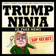 Trump Ninja Vs. Fake News: 
