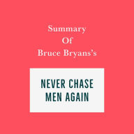 Summary of Bruce Bryans's Never Chase Men Again