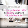 Capsule Craze: The Comprehensive Guide to Building Your Own Capsule Wardrobe