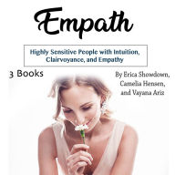 Empath: Highly Sensitive People with Intuition, Clairvoyance, and Empathy