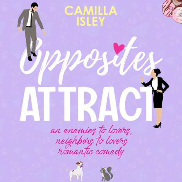 Opposites Attract: An Enemies to Lovers, Neighbor to Lovers Romantic Comedy