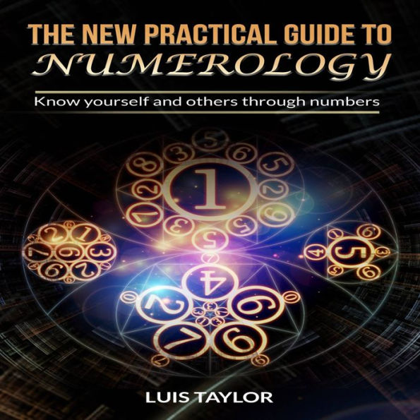 NEW PRACTICAL GUIDE TO NUMEROLOGY, THE: Know yourself and others through numbers