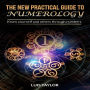 NEW PRACTICAL GUIDE TO NUMEROLOGY, THE: Know yourself and others through numbers