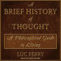 A Brief History of Thought: A Philosophical Guide to Living