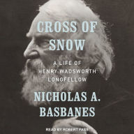 Cross of Snow: A Life of Henry Wadsworth Longfellow