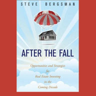 After the Fall: Opportunities and Strategies for Real Estate Investing in the Coming Decade