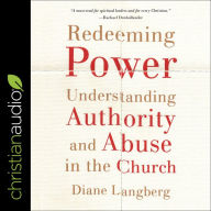 Redeeming Power: Understanding Authority and Abuse in the Church