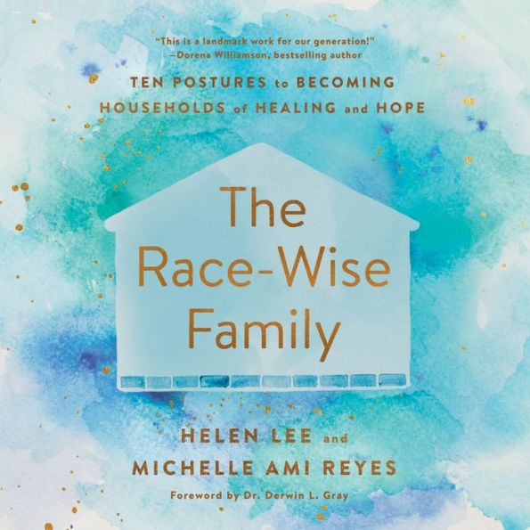 The Race-Wise Family: Ten Postures to Becoming Households of Healing and Hope