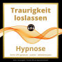 Traurigkeit loslassen: Hypnose