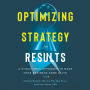 Optimizing Strategy For Results: A Structured Approach to Make Your Business Come Alive