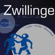 Sternzeichen Zwillinge - Liebe, Erfolg, Gesundheit (Ungekürzt)