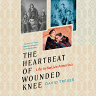 Heartbeat of Wounded Knee, The (Young Readers Adaptation): Life in Native America