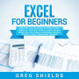 Excel for Beginners: Learn Excel 2016, Including an Introduction to Formulas, Functions, Graphs, Charts, Macros, Modelling, Pivot Tables, Dashboards, Reports, Statistics, Excel Power Query, and More